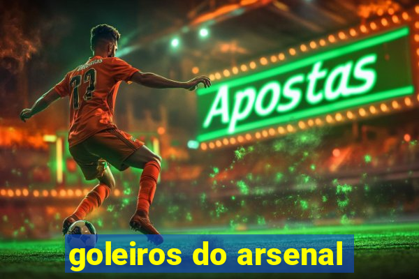 goleiros do arsenal